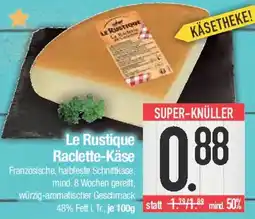 E-Center Le Rustique Raclette-Käse Angebot