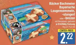 E-Center Bäcker Bachmeier Bayerische Laugensemmeln, -stangerl oder -brezen Angebot
