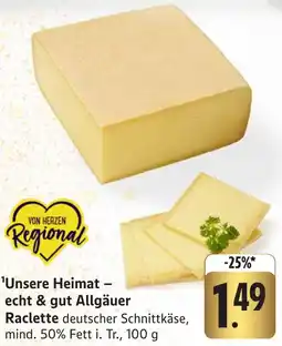 Edeka Neukauf Unsere Heimat - echt & gut Allgäuer Raclette Angebot