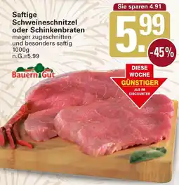WEZ Bauern Gut Saftige Schweineschnitzel oder Schinkenbraten Angebot