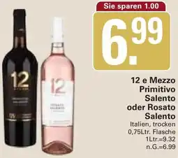 WEZ 12 e Mezzo Primitivo Salento oder Rosato Salento Angebot