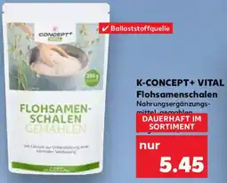 Kaufland K-CONCEPT+ VITAL Flohsamenschalen Angebot