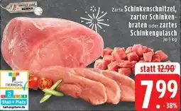 Edeka Zarte Schinkenschnitzel, zarter Schinkenbraten oder zartes Schinkengulasch Angebot