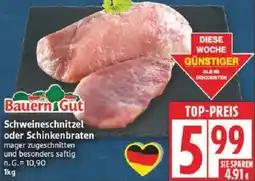 Edeka Bauern Gut Schweineschnitzel oder Schinkenbraten Angebot