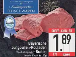 E-Center Bayerische Jungbullen-Rouladen ohne Füllung oder -Braten Angebot