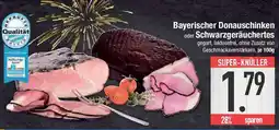 E-Center Bayerischer Donauschinken oder Schwarzgeräuchertes Angebot
