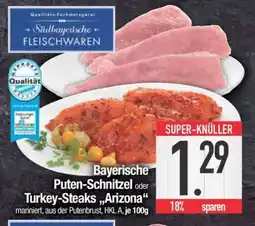 Edeka Bayerische Puten-Schnitzel oder Turkey-Steaks 'Arizona' Angebot