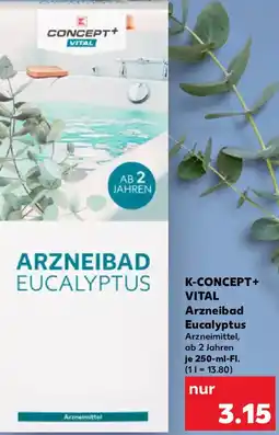 Kaufland K-CONCEPT+ VITAL Arzneibad Eucalyptus Angebot