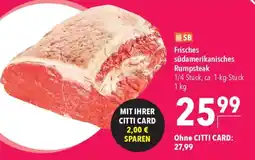 CITTI Markt Frisches südamerikanisches Rumpsteak Angebot