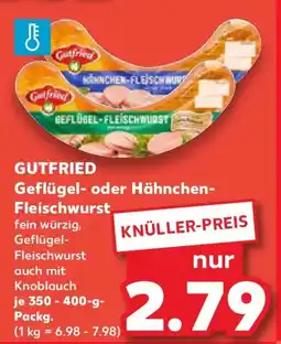 Kaufland GUTFRIED Geflügel- oder Hähnchen- Fleischwurst Angebot