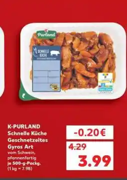 Kaufland K-PURLAND Schnelle Küche Geschnetzeltes Gyros Art Angebot