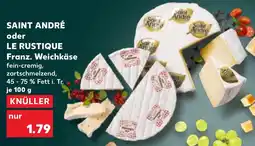 Kaufland SAINT ANDRÉ oder LE RUSTIQUE Franz. Weichkäse Angebot