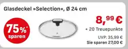 Edeka Glasdeckel Selection, Ø 24 cm Angebot