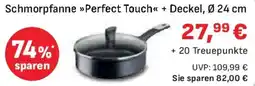 Edeka Tefal Schmorpfanne Perfect Touch + Deckel Angebot