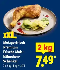 Lidl Metzgerfrisch Premium Frische Maishähnchen- Schenkel Angebot