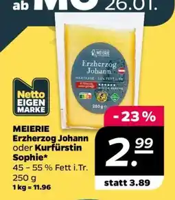 NETTO MEIEREI Erzherzog Johann oder Kurfürstin Sophie Angebot