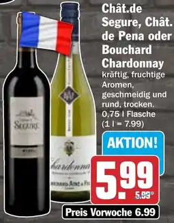 HIT Chât.de Segure, Chât. de Pena oder Bouchard Chardonnay Angebot