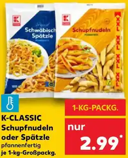 Kaufland K-CLASSIC Schupfnudeln oder Spätzle Angebot