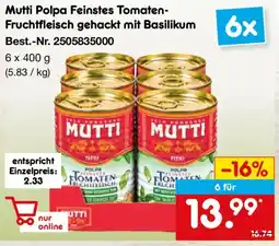 Netto Marken-Discount Mutti Polpa Feinstes Tomaten- Fruchtfleisch gehackt mit Basilikum Angebot