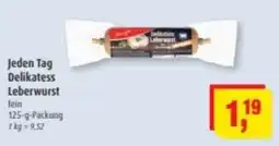 Markant Jeden Tag Delikatess Leberwurst Angebot