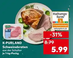 Kaufland K-PURLAND Schweinebraten Angebot