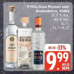 Edeka 9 Mile, Ouzo Plomari oder Koskenkorva, Vodka Angebot