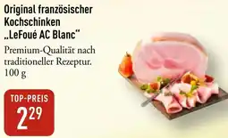 Galeria Markthalle Original französischer Kochschinken ,,LeFoué AC Blanc" Angebot