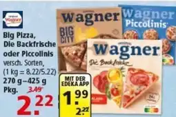 Multi Markt Wagner Big Pizza, Die Backfrische oder Piccolinis Angebot