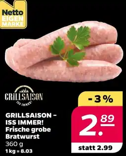NETTO GRILLSAISON - ISS IMMER! Frische grobe Bratwurst Angebot