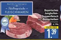 Edeka Bayerisches Jungbullen-Suppenfleisch oder Beinscheiben Angebot
