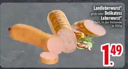 Edeka Landleberwurst oder Delikatess-Leberwurst Angebot
