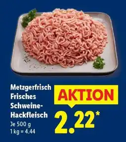 Lidl Metzgerfrisch Frisches Schweine Hackfleisch Angebot