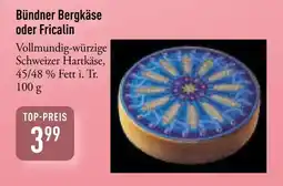 Galeria Markthalle Bündner Bergkäse oder Fricalin Angebot