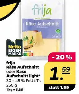 NETTO Frija käse aufschnitt oder käse aufschnitt light Angebot