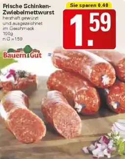 WEZ Bauern Gut Frische Schinken Zwiebelmettwurst Angebot