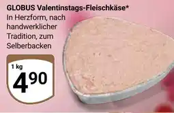 Globus GLOBUS GLOBUS Valentinstags-Fleischkäse* Angebot