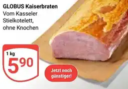 Globus GLOBUS Kaiserbraten Angebot