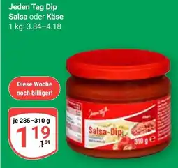 Globus Jeden Tag Dip Salsa oder Käse Angebot