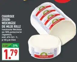 Marktkauf CHAVROUX ZIEGEN- WEICHKÄSE DIE MILDE ROLLE Angebot