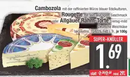 Edeka Cambozola, Rougette oder Allgäuer Rahm-Torte Angebot