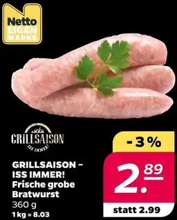 NETTO GRILLSAISONISS IMMER! Frische grobe Bratwurst Angebot