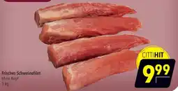 CITTI Markt Frisches Schweinefilet Angebot