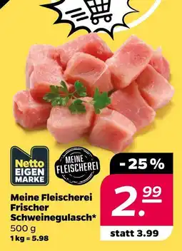 NETTO Netto eigenmarke meine fleischerei 1 kg = 5.98 frischer schweinegulasch Angebot