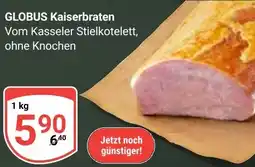 Globus GLOBUS Kaiserbraten Angebot