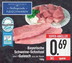 Edeka Bayerische Schweine-Schnitzel oder -Gulasch Angebot