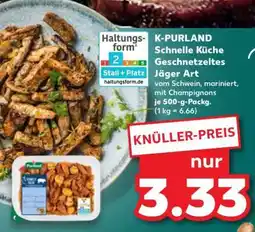 Kaufland K-PURLAND Schnelle Küche Geschnetzeltes Jäger Art Angebot