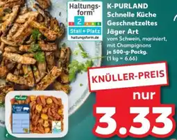 Kaufland K-PURLAND Schnelle Küche Geschnetzeltes Jäger Art Angebot