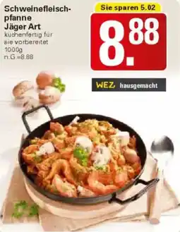 WEZ Schweinefleischpfanne Jäger Art Angebot