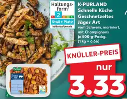 Kaufland K-PURLAND Schnelle Küche Geschnetzeltes Jäger Art Angebot