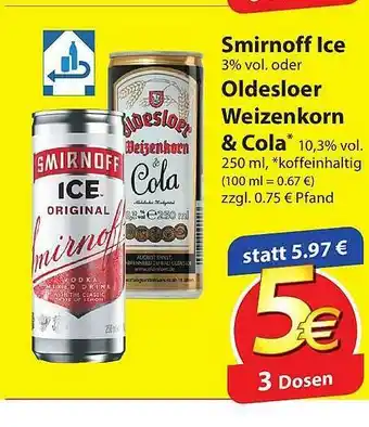 Famila Nord Ost Smirnoff Ice Oder Oldesloer Weizenkorn & Cola Angebot